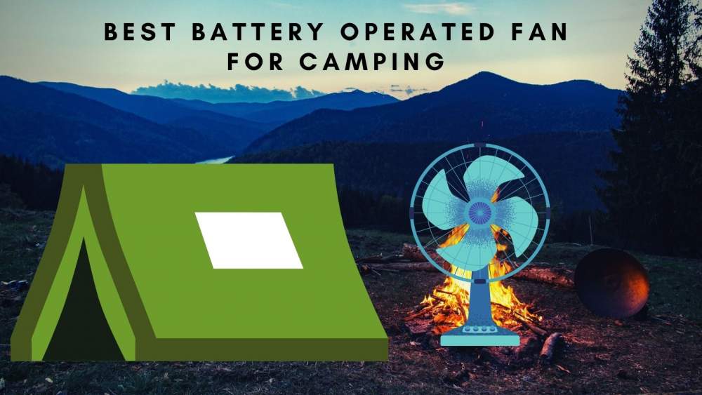 Top 8 Best BatteryOperated Fans for Camping [List & Guide] Tested