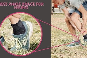 Best Ankle Brace for Hiking